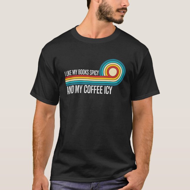 I Like My Books Spicy and My Coffee Icy Trendy boo T-Shirt (Front)
