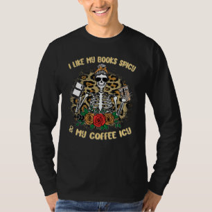 I Like My Books Spicy And My Coffee Icy Women Skel T-Shirt