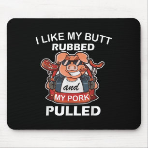 I Like My Butt Rubbed & My Pork Pulled, Cool P Mouse Mat