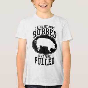 I Like My Butt Rubbed And My Pork Pulled Bbq _1  Tri-Blend Shirt