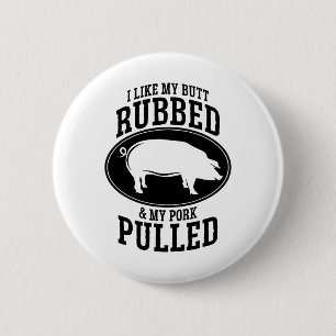 I Like My Butt Rubbed And My Pork Pulled Bbq 6 Cm Round Badge