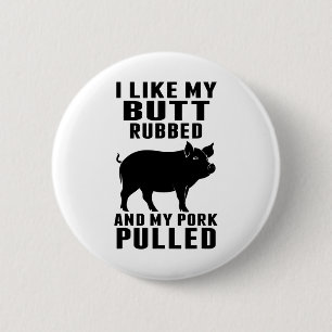 I Like My Butt Rubbed And My Pork Pulled Funny Bbq 6 Cm Round Badge