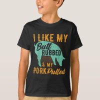 I Like My Butt Rubbed And My Pork Pulled Funny Bbq