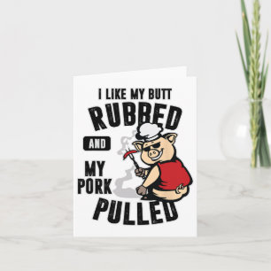 I Like My Butt Rubbed And My Pork Pulled Shirt Mea Card