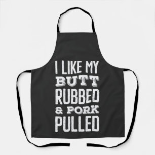 I Like My Butt Rubbed and Pork Pulled Sweatshirt Apron
