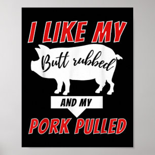 I Like My Butt Rubbed - Funny Bbq Smoker Barbecue Poster