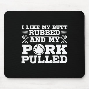 I Like My Butt Rubbed Funny Grill Bbq Meat Smoker Mouse Mat