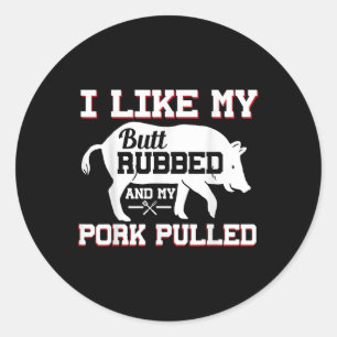I Like My Butt Rubbed Funny Grilling Bbq Meat Smok Classic Round Sticker
