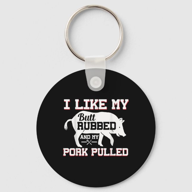 I Like My Butt Rubbed Funny Grilling Bbq Meat Smok Key Ring (Front)