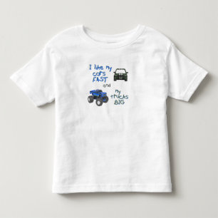 I Like My Cars Fast and My Trucks Big Toddler T-Shirt