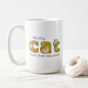 I Like My Cat More Than I Like People Coffee Mug