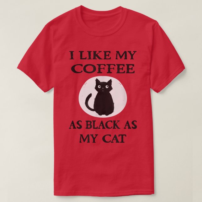 I Like My Coffee as Black as my Cat Cheeky Witch  T-Shirt (Design Front)