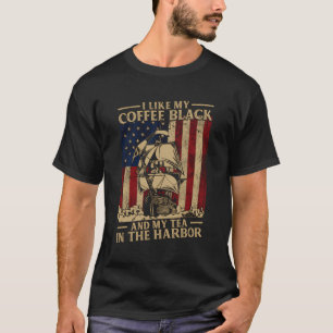 I Like My Coffee Black And My Tea In The Harbour A T-Shirt