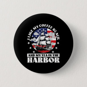 I Like My Coffee Black And My Tea In The Harbour U 6 Cm Round Badge