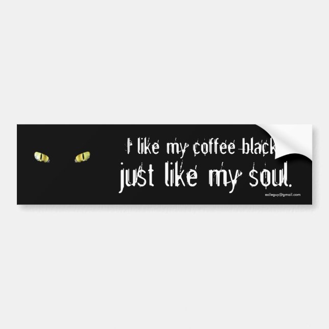 I like my coffee black... bumper sticker (Front)