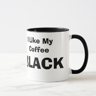 I Like My Coffee, BLACK Mug