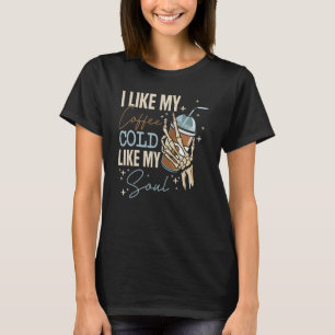 I Like My Coffee Cold Like My Soul Halloween 1 T-Shirt