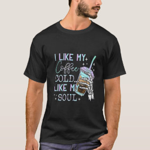 I like my coffee cold like my soul halloween T-Shirt
