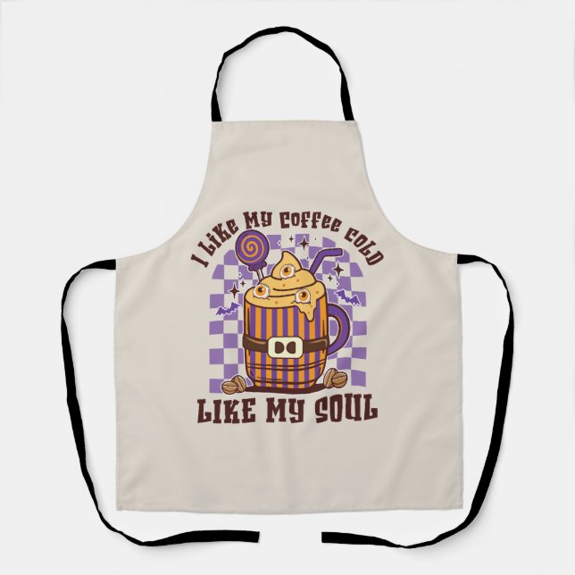 I Like My Coffee Cold, Like My Soul -Pumpkin Spice Apron (Front)