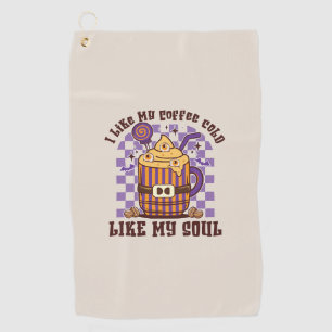 I Like My Coffee Cold, Like My Soul -Pumpkin Spice Golf Towel