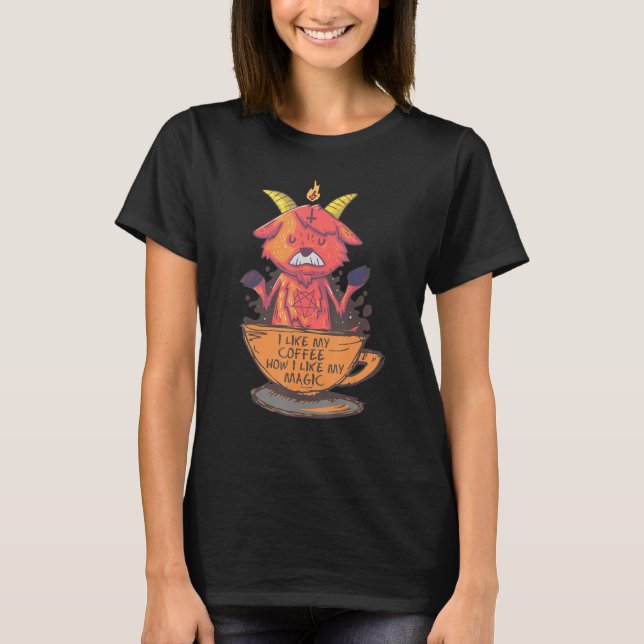 I Like My Coffee How I Like My Magic Baphomet Sata T-Shirt (Front)