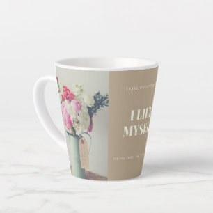 “I Like My Coffee I Like Myself” Self Love Quote Latte Mug