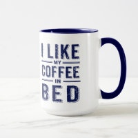 I Like My Coffee In Bed Blue Text