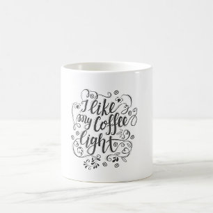 I Like My Coffee Light Mug