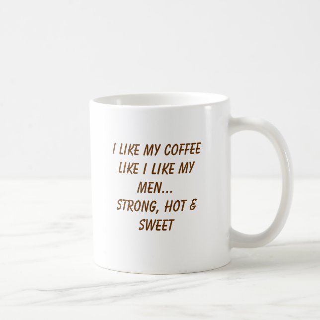 I like my coffee like I like my men...Strong, h... Coffee Mug (Right)