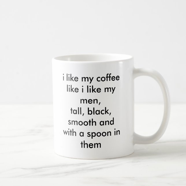 i like my coffee like i like my men,tall, black... coffee mug (Right)