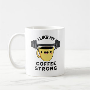 I Like My Coffee Strong Funny Drink Pun  Coffee Mug