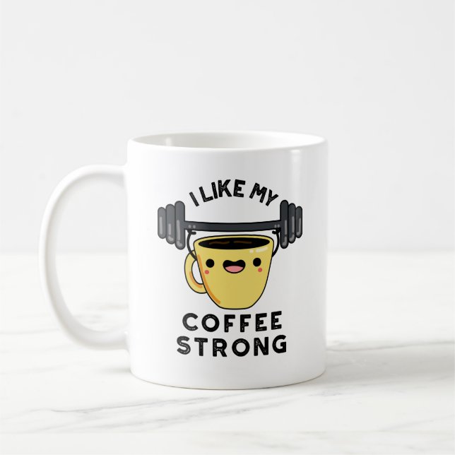 I Like My Coffee Strong Funny Drink Pun  Mug (Left)