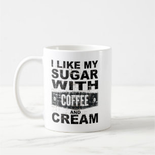 I like my coffee with sugar and cream T-Shirt Mug