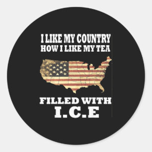 I Like My Country Like I Like My Tea Filled With I Classic Round Sticker
