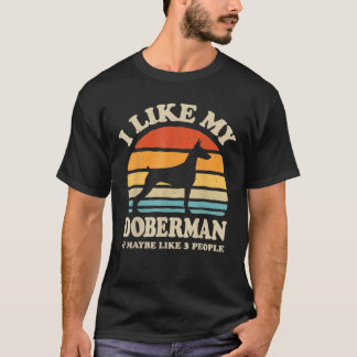 I Like My Doberman And Maybe Like 3 People Dog Lov T-Shirt