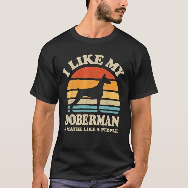 I Like My Doberman And Maybe Like 3 People Dog Lov T-Shirt (Front)