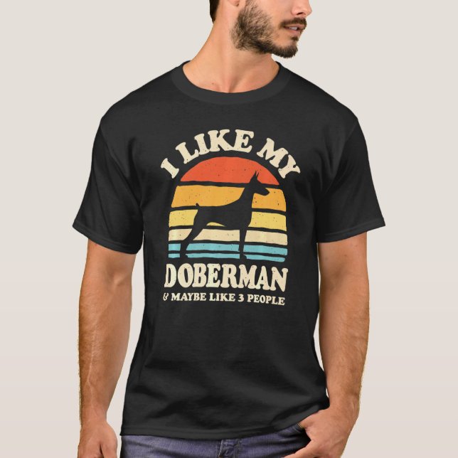 I Like My Doberman And Maybe Like 3 People Dog T-Shirt (Front)