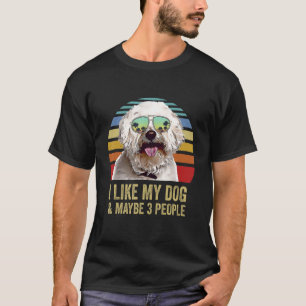 I Like My Dog and Maybe 3 People Bichons Frise T-Shirt