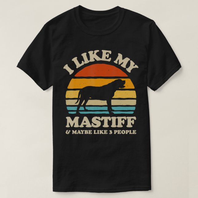 I Like My English Mastiff And Maybe Like 3 People  T-Shirt (Design Front)