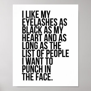 I Like My Eyelashes As Black As My Heart... Poster