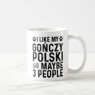 I Like My Gonczy Polski And 3 People Coffee Mug