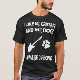 I Like My Guitar And My Dog And Maybe 3 People Gif T-Shirt