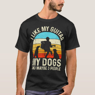 I Like My Guitar Dogs And Maybe 3 People Guitarist T-Shirt