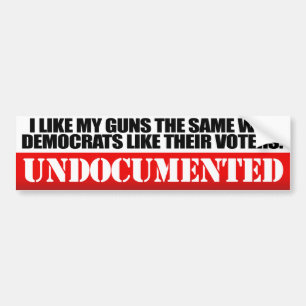 I Like my guns undocumented - Conservative -.png Bumper Sticker