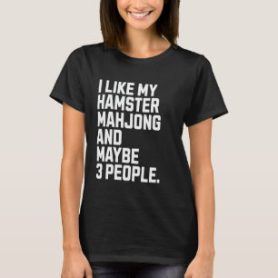 I Like My Hamster Board Game Funny Mahjong Player T-Shirt