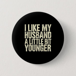 I Like My Husband A Little Bit Younger 6 Cm Round Badge