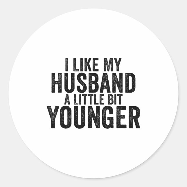 I Like My Husband A Little Bit Younger Funny Husba Classic Round Sticker (Front)