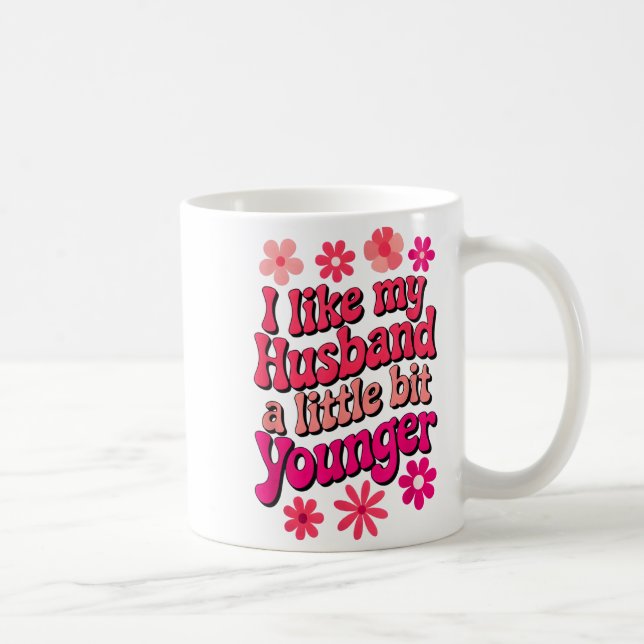 I Like My Husband A Little Bit Younger Funny Husba Coffee Mug (Right)