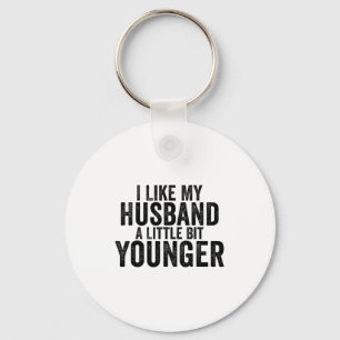 I Like My Husband A Little Bit Younger Funny Husba Key Ring