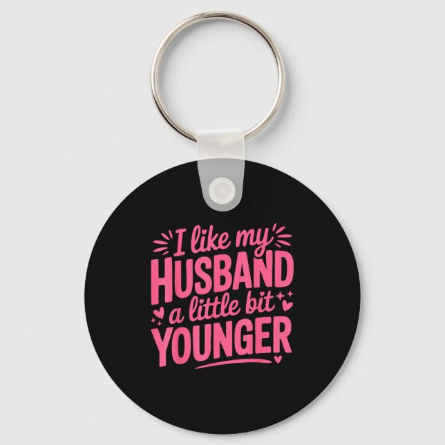 I Like My Husband A Little Bit Younger Funny Nk Gr Key Ring (Front)